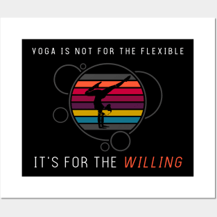 Yoga is not for flexible it s for the willing Posters and Art